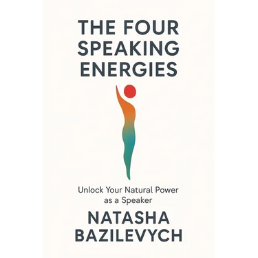 The Four Speaking Energies: Unlock Your Natural Power as a Speaker