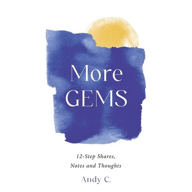 More GEMS: 12-step shares, notes and thoughts