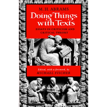 Doing Things with Texts: Essays in Criticism and Critical Theory