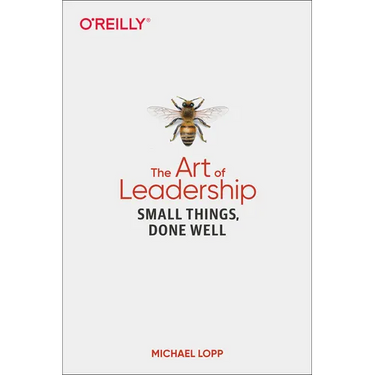 The Art of Leadership: Small Things, Done Well