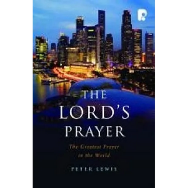 The Lord's Prayer: The Greatest Prayer in the World
