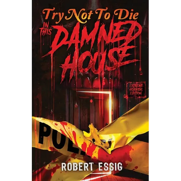 Try Not to Die: In This Damned House: An Extreme Interactive Adventure