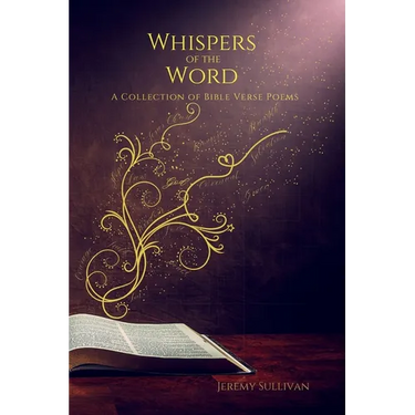 Whispers of the Word: A Collection of Bible Verse Poems
