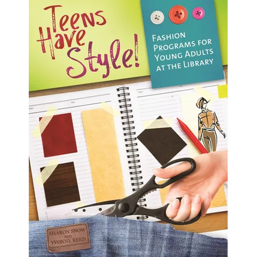 Teens Have Style!: Fashion Programs for Young Adults at the Library