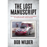 The Lost Manuscript: The True Story of One Year In The World of Professional Drag Racing