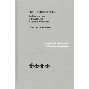 Lushootseed Texts: An Introduction to Puget Salish Narrative Aesthetics