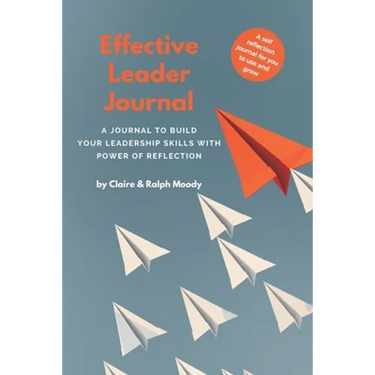 Effective Leader Journal: A Journal To Build Your Leadership Skills With Power & Reflection