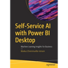 Self-Service AI with Power Bi Desktop: Machine Learning Insights for Business