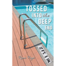 Tossed into the Deep End