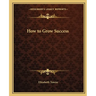 How to Grow Success