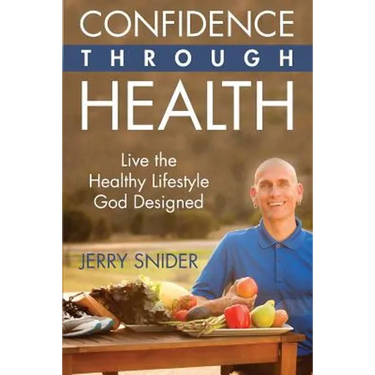 Confidence Through Health: Live the Healthy Lifestyle God Designed