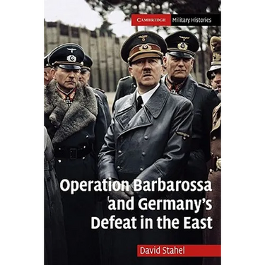 Operation Barbarossa and Germany's Defeat in the East