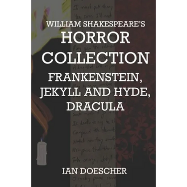 William Shakespeare's Horror Collection: Frankenstein, Jekyll and Hyde, Dracula