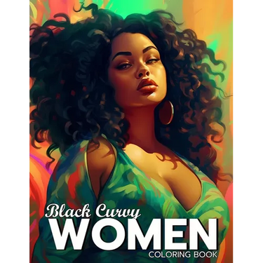 Black Curvy Women Coloring Book: Beautiful Curvy Black Woman Self Care Coloring Book For Adults