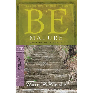 Be Mature: Growing Up in Christ: NT Commentary James
