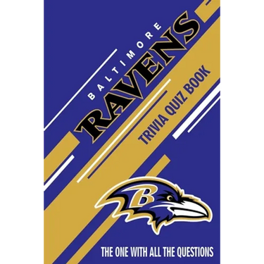 Baltimore Ravens Trivia Quiz Book: The One With All The Questions