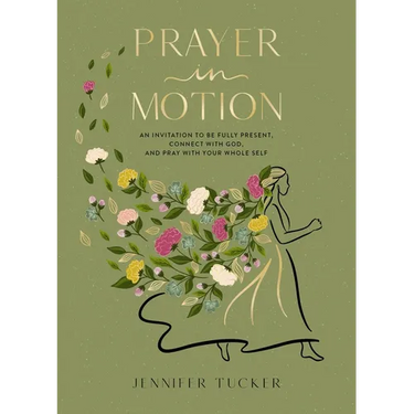 Prayer in Motion: An Invitation to Be Fully Present, Connect with God, and Pray with Your Whole Self - The Perfect Mother's Day Gift for Christian Mom