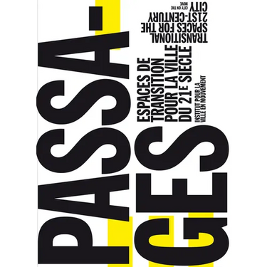Passages: Transitional Spaces for the 21st-Century City, Espaces de Transition Pour La Ville Du 21e Siècle