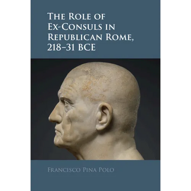 The Role of Ex-Consuls in Republican Rome, 218-31 BCE