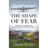 The Shape of Fear: A Novel of World War II