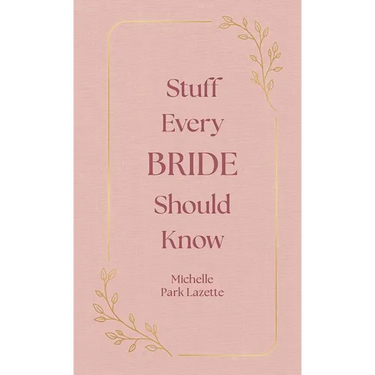 Stuff Every Bride Should Know
