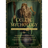 Celtic Mythology: The Gods, Goddesses, and Heroes Handbook