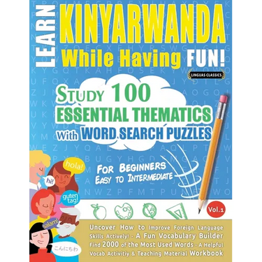 Learn Kinyarwanda While Having Fun! - For Beginners: Easy to Intermediate - Study 100 Essential Thematics with Word Search Puzzles - Vol.1