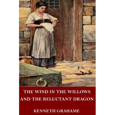 The Wind in the Willows and The Reluctant Dragon