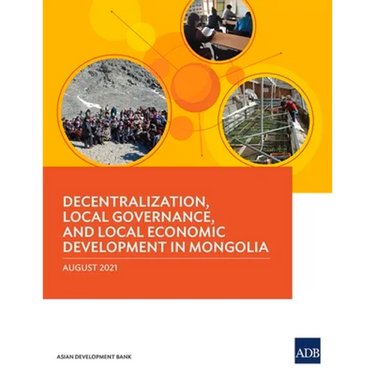 Decentralization, Local Governance, and Local Economic Development in Mongolia