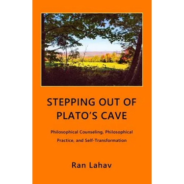 Stepping out of Plato's Cave: Philosophical Counseling, Philosophical Practice, and Self-Transformation