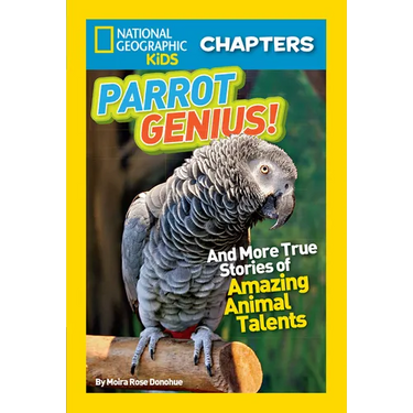 National Geographic Kids Chapters: Parrot Genius!: And More True Stories of Amazing Animal Talents