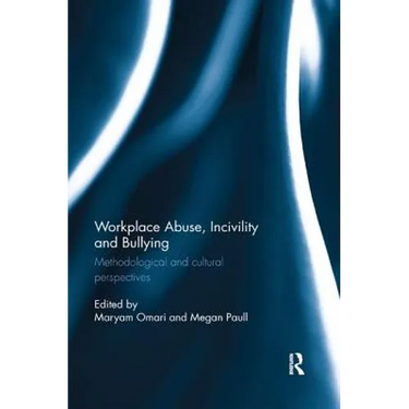Workplace Abuse, Incivility and Bullying: Methodological and Cultural Perspectives