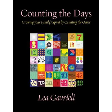 Counting the Days: Growing your Family's Spirit by Counting the Omer