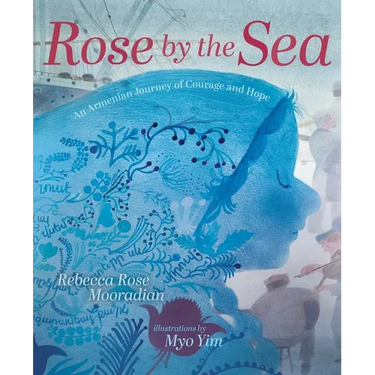 Rose by the Sea: An Armenian Journey of Courage and Hope