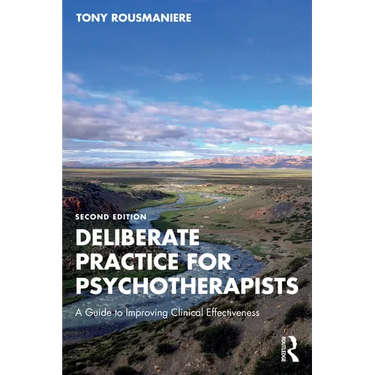Deliberate Practice for Psychotherapists: A Guide to Improving Clinical Effectiveness