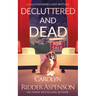 Decluttered and Dead A Lily Sprayberry Realtor Cozy Mystery: The Lily Sprayberry Cozy Mystery Series Book 2