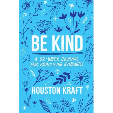 Be Kind: A 52-Week Journal for Practicing Kindness