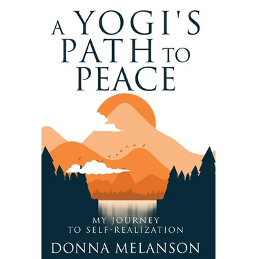 A Yogi's Path to Peace: My Journey to Self Realization