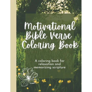 Motivational Bible Verse Coloring Book: A Flower-Themed Coloring Book For Relaxation And Memorizing Scripture