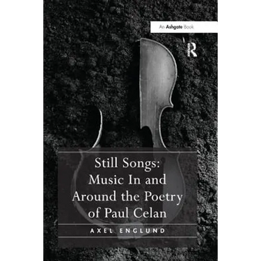 Still Songs: Music In and Around the Poetry of Paul Celan
