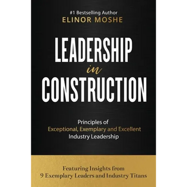 Leadership in Construction: Principles of Exceptional, Exemplary and Excellent Industry Leadership