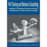 Pet Training and Behavior Consulting: A Model for Raising the Bar to Protect Professionals, Pets and Their People