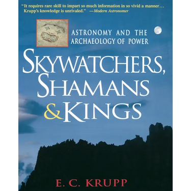 Skywatchers, Shamans & Kings: Astronomy and the Archaeology of Power