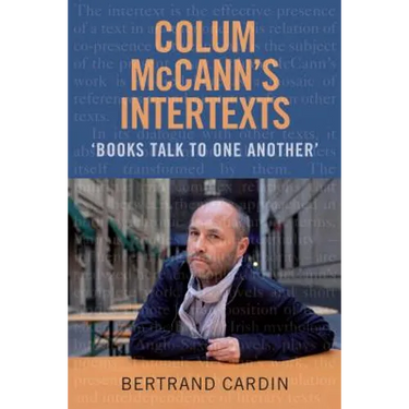 Colum McCann's Intertexts: Books Talk to One Another