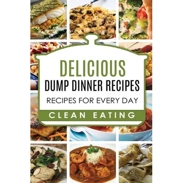Dump Dinners: Dump Dinners Recipes, BOX SET, Dump Dinners Crock Pot, Dump Dinners Cookbook