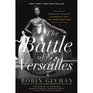 The Battle of Versailles: The Night American Fashion Stumbled Into the Spotlight and Made History