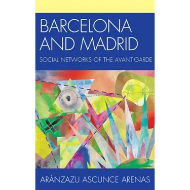 Barcelona and Madrid: Social Networks of the Avant-Garde
