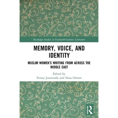Memory, Voice, and Identity: Muslim Women's Writing from Across the Middle East