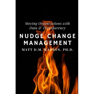 Nudge Change Management: Moving Organizations with Data and Transparency