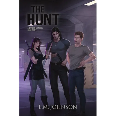 The Hunt: A Division 53 Novel Book Three